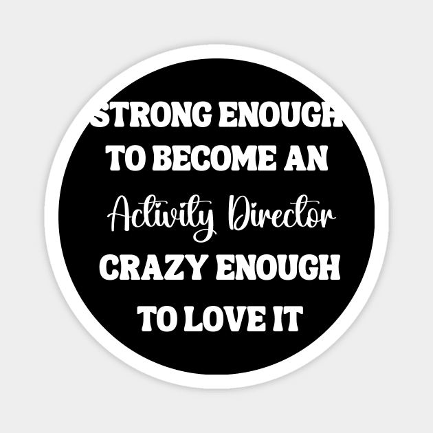 Activity Professionals Week Appreciation Gift- Activity Director Humor Gift Magnet by Chey Creates Clothes